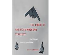 The Logic of American Nuclear Strategy: Why Strategic Superiority Matters