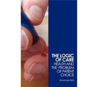 The Logic of Care by Mol Annemarie University of Amsterdam the Netherlands Paperback Book Annemarie Mol (Auteur)