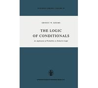 The Logic of Conditionals: An Application of Probability to Deductive Logic