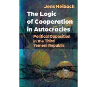 The Logic of Cooperation in Autocracies: Political Opposition in the Third Yemeni Republic