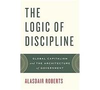 The Logic of Discipline Alasdair Roberts (Auteur)