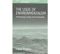 The Logic Of Environmentalism Vassos Argyrou (Auteur)