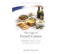 The Logic of French Cuisine: Technique, Sauce, and the Architecture of Control