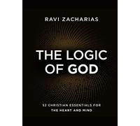 The Logic of God: 52 Christian Essentials for the Heart and Mind