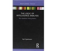 The Logic of Intelligence Analysis: Why Hypothesis Testing Matters - [Version Originale] Inconnu (Auteur)