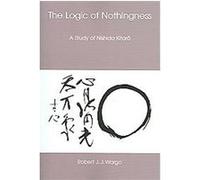 The Logic Of Nothingness, Nanzan Library of Asian Religion and Culture Robert Wargo (Auteur)