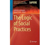 The Logic Of Social Practices