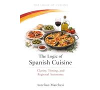 The Logic of Spanish Cuisine: Clarity, Timing, and Regional Autonomy