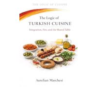 The Logic of Turkish Cuisine: Integration, Fire, and the Shared Table