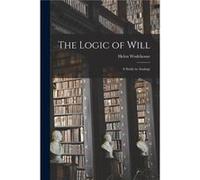 The Logic of Will a Study in Analogy - Helen 1880 Wodehouse - Creative Media Partners LLC - Livre en Anglais Helen 1880 WodehouseHelen 1880 Wodehouse (Auteur)