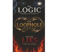 The Logic The Loophole and The Lies