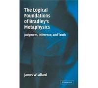 The Logical Foundations of Bradleys Metaphysics - Allard James Professor Montana State University - Cambridge University Press - Livre en Anglais - Paperb Allard James Professor Montana State Universi