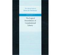 The Logical Foundations of Constitutional Liberty, COLLECTED WORKS OF JAMES M BUCHANAN James M. Buchanan (Auteur)