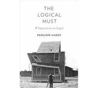 The Logical Must by Maddy Penelope Distinguished Professor of Logic and Philosophy of Science Distinguished Professor of Logic and Philosophy of Science U Penelope Maddy (Auteur)