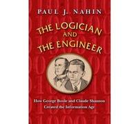 The Logician and the Engineer: How George Boole and Claude Shannon Created the Information Age - [Livre en VO] Paul J Nahin (Auteur)