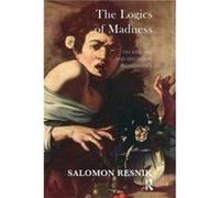 The Logics of Madness by Salomon Resnik Salomon Resnik (Auteur)