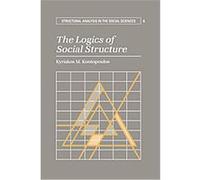 The Logics of Social Structure, Structural Analysis in the Social Sciences Kyriakos M. Kontopoulos (Auteur)
