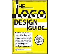 The Logo Design Guide: , Logo Design Love! A Guide To Creating Award Winning Logos! Gift For Graphic And Logo Designers, Creating A Brand Identity For Beginners,Graphic Design, Logo Design, Marketing,