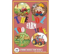 THE LOL FARM TOOL TIME: Silly and Simple Farm Tool Jokes for Kids Ages 6-8 | A Hilarious Joke Book for Young Readers.