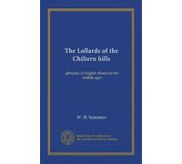 The Lollards of the Chiltern hills: glimpses of English dissent in the middle ages