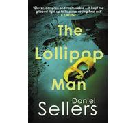 The Lollipop Man: The New Gritty Crime Novel from Bestselling Author Daniel Sellers