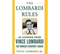 The Lombardi Rules: 26 Lessons from Vince Lombardi, the World's Greatest Coach