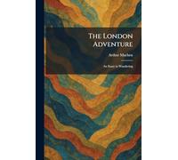The London Adventure: An Essay in Wandering