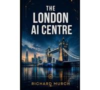 The London AI Centre: How Britain's Capital Became Europe's Artificial Intelligence Centre