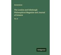 The London and Edinburgh Philosophical Magazine and Journal of Science: Vol. 8