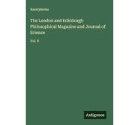 The London and Edinburgh Philosophical Magazine and Journal of Science: Vol. 8