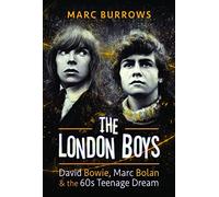 The London Boys: David Bowie, Marc Bolan and the 60s Teenage Dream