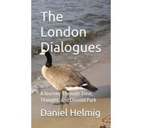 The London Dialogues: A Journey Through Time, Thought, and Clissold Park