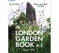 The London Garden Book A-Z