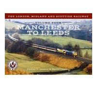 The London, Midland and Scottish Railway Volume 4 Manchester to Leeds - [Version Originale] Inconnu (Auteur)