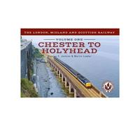 The London, Midland And Scottish Railway Volume One Chester To Holyhead