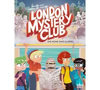 The London Mystery Club. Tome 2, une momie dans le métro