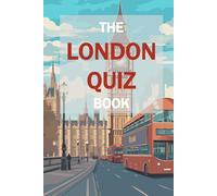 The London Quiz Book: A Collection of London Themed Knowledge and Pub Quiz Trivia