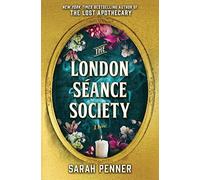 The London Seance Society: The New York Times Bestseller