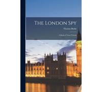 The London Spy: A Book Of Town Travels