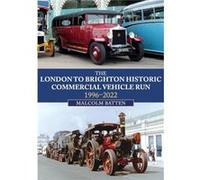 The London to Brighton Historic Commercial Vehicle Run 19962022 by Malcolm Batten Malcolm Batten (Auteur)