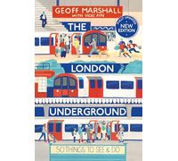 The London Underground: 50 Things To See and Do