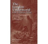 The London Underworld In The Victorian Period: V. 1
