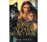 The Lone Alpha's Secret Heir: 1 (The Alpha's Legacy)