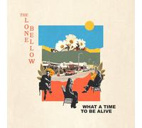 The Lone Bellow What a Time to Be Alive (Vinyl) 12" Album
