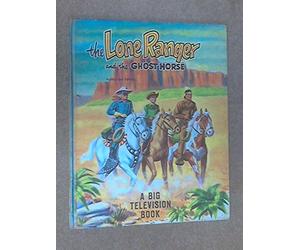 The Lone Ranger and the Ghost Horse - a Big Television Book