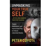 The Lone Ranger and Tonto Meet Buddha by Peter Coyote Peter Coyote (Auteur)