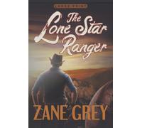 The Lone Star Ranger: A Romance of the Border