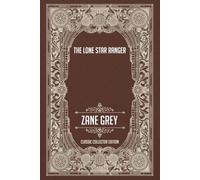 The Lone Star Ranger - Classic Collector Edition (Annotated)