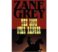 The Lone Star Ranger Grey, Zane (Auteur)