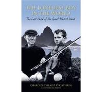 The Loneliest Boy In The World: The Last Child Of The Great Blasket (Paperback) Gearoid Cheaist O Cathain, Patricia Ahern (Auteur)